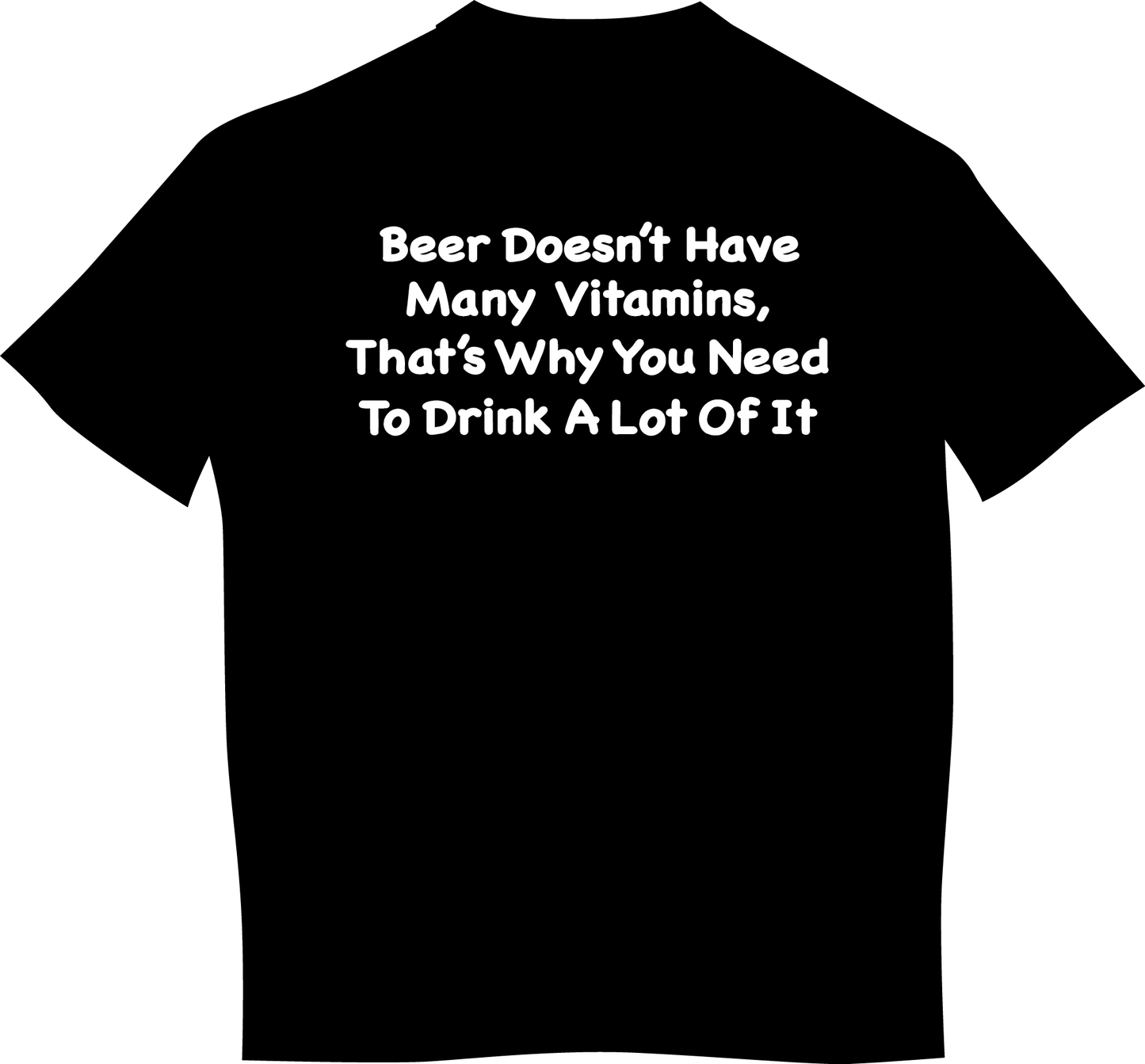 "Beer Doesn't have many Vitamins, That's Why You Need To Drink A Lot Of It" Mens Short Sleeve T-Shirt