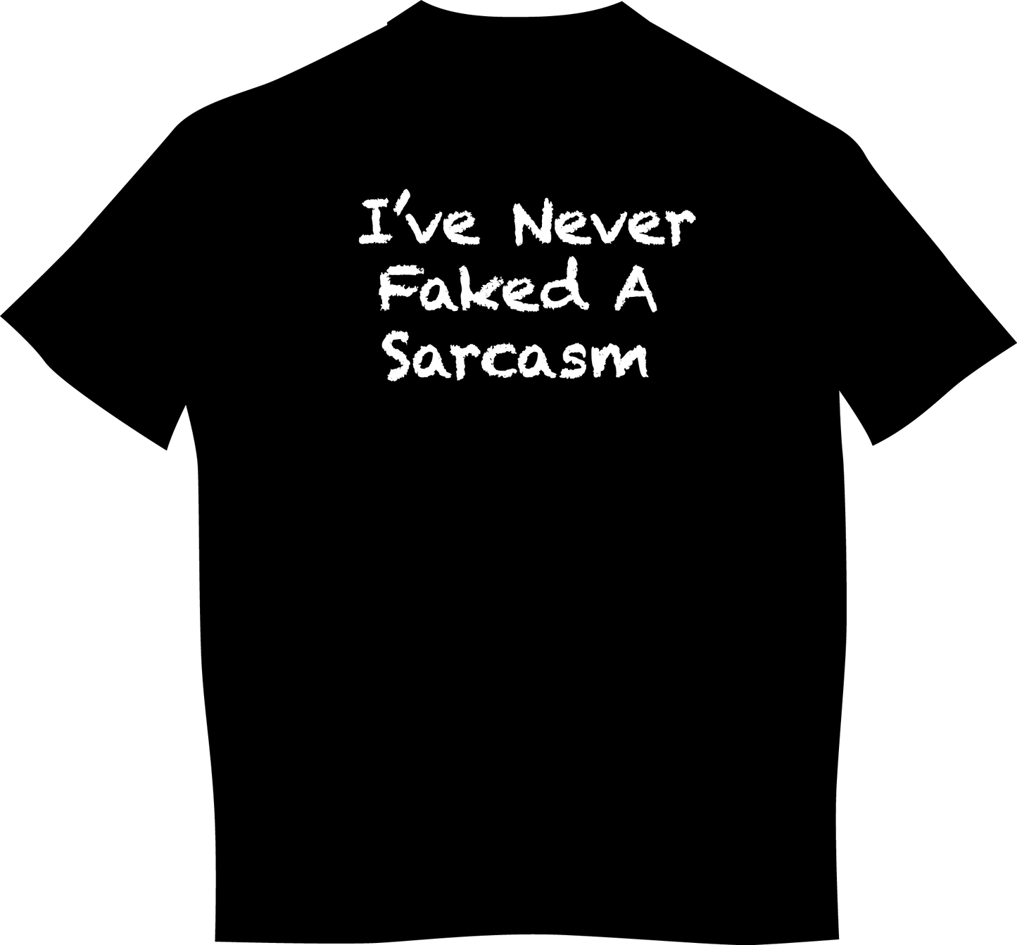 " I've Never Faked A Sarcasm " Mens Short Sleeve T-Shirt
