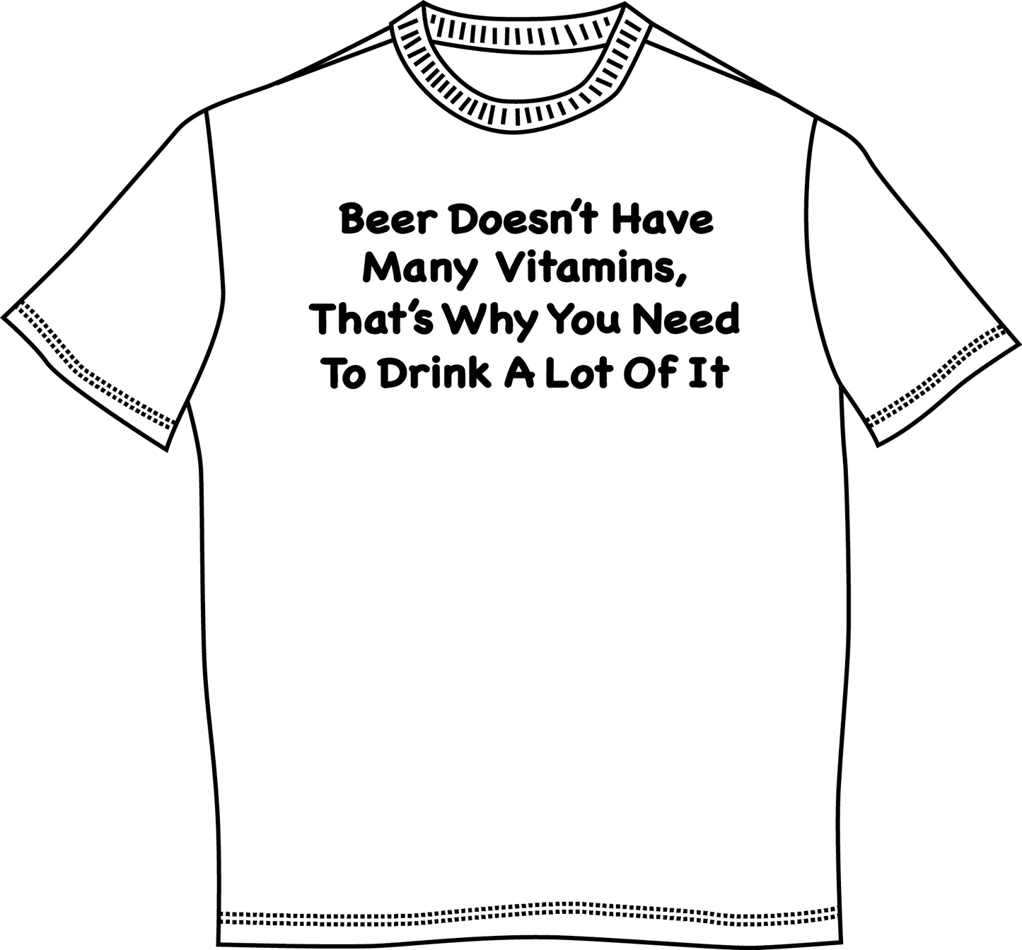 "Beer Doesn't have many Vitamins, That's Why You Need To Drink A Lot Of It" Mens Short Sleeve T-Shirt