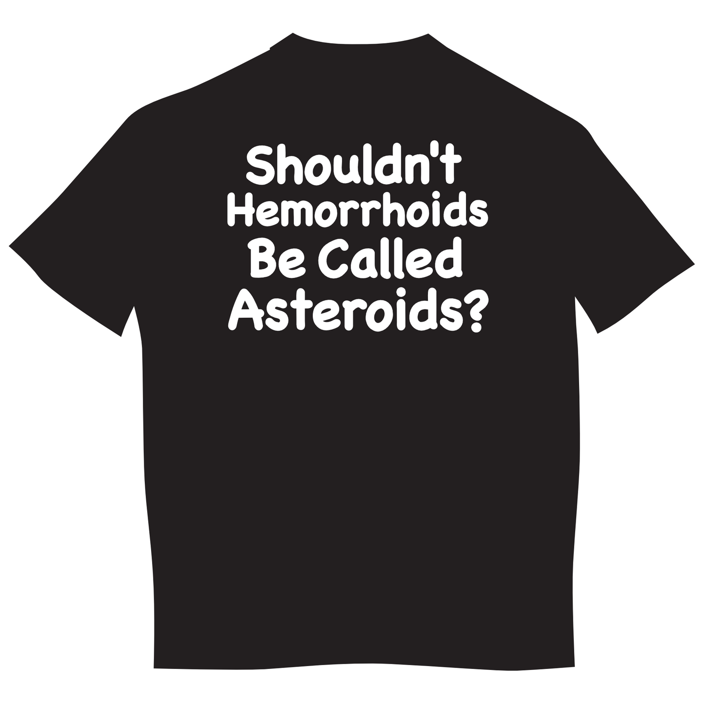 "Shouldn't Hemorrhoids Be Called Asteroids?" Mens Short Sleeve T-Shirt