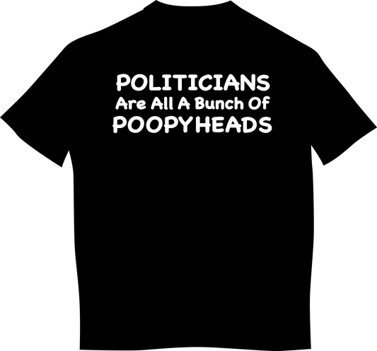 "Politicians Are All A Bunch Of Poopyheads" Mens Short Sleeve T-Shirt